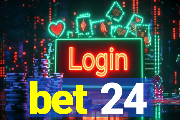bet 24